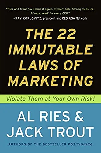 The 22 Immutable (Irrefutable) Laws of Marketing