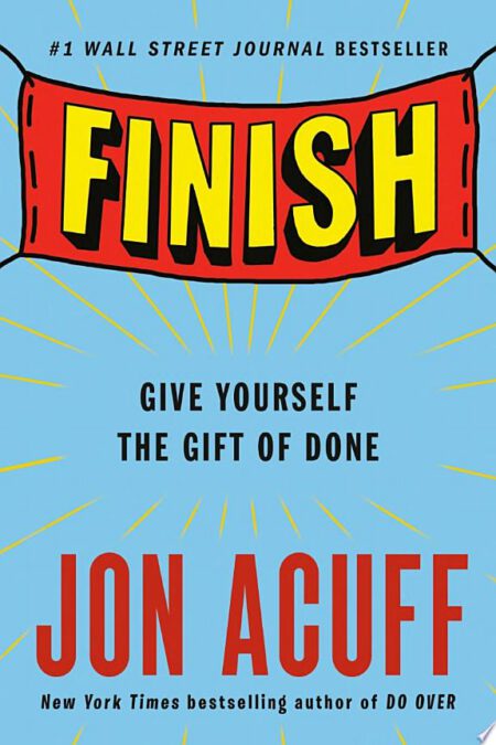 Finish: Give yourself the gift of Done