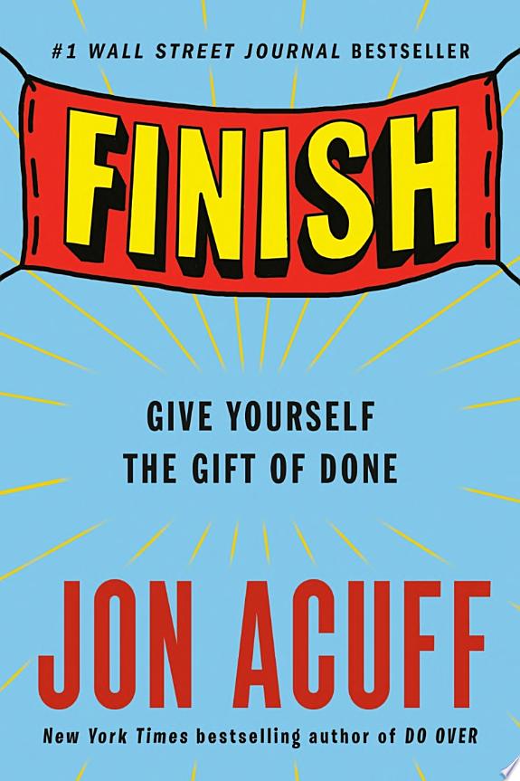 Finish: Give yourself the gift of Done