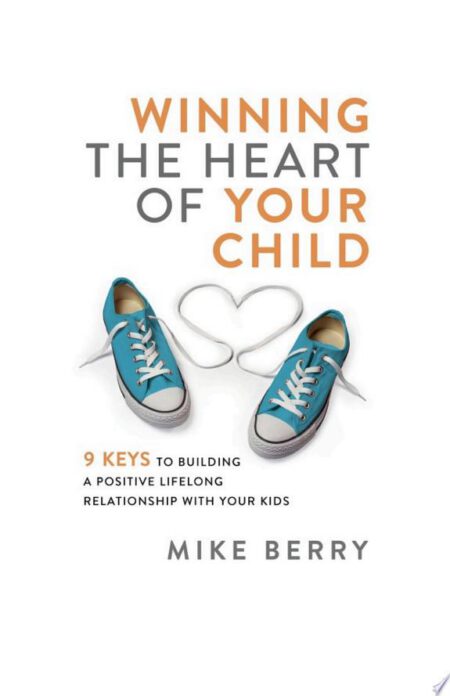 Winning the Heart of your Child