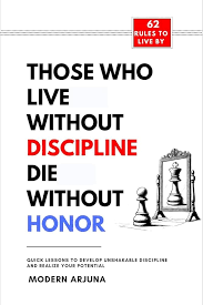 Those who lives without Discipline Dies without Honor